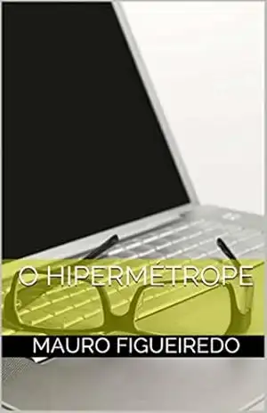 Capa do livro O HIPERMÉTROPE (DO OUTRO LADO DA CERCA) - Mauro figueiredo