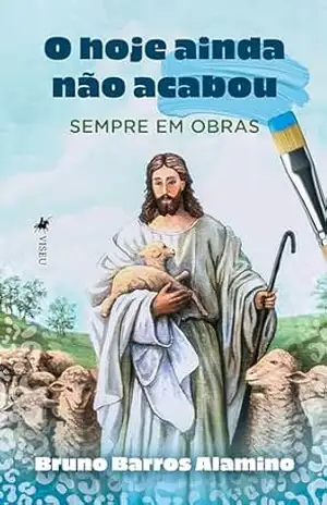O Hoje Ainda não Acabou: Sempre em Obras – Bruno Barros Alamino