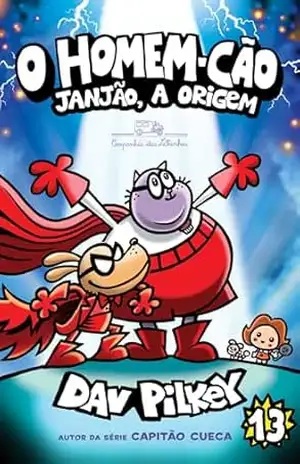 O Homem–Cão: Janjão, a origem – Vol. 13 – Dav Pilkey