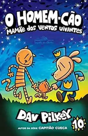 O Homem–Cão: Mamãe dos ventos uivantes – Vol. 10 – Dav Pilkey