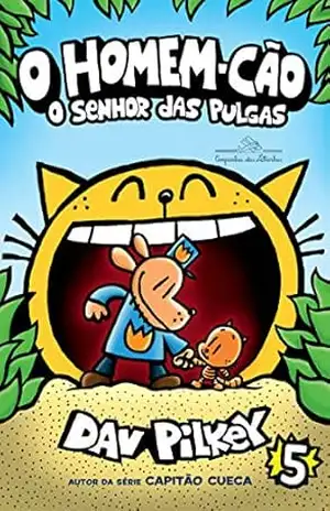 O Homem–Cão: O senhor das pulgas – Vol. 5 – Dav Pilkey