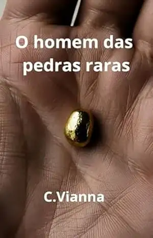 O homem das pedras raras – C. Vianna O homem das pedras raras – C. Vianna