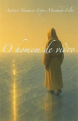 O Homem de Vidro – Américo Venâncio Lopes Machado Filho