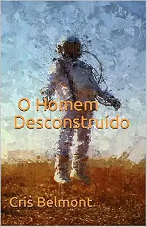Capa do livro O Homem Desconstruído - Cris Belmont