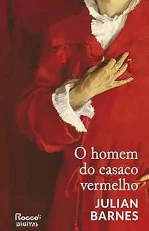 O homem do casaco vermelho – Julian Barnes O homem do casaco vermelho – Julian Barnes