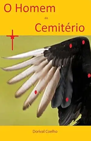 O Homem do Cemitério – Dorival Coelho Milhomem O Homem do Cemitério – Dorival Coelho Milhomem