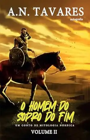 O Homem do Sopro do Fim: Um Conto de Mitologia Nórdica – volume II – A. N. Tavares