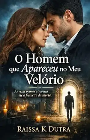 O Homem Que Apareceu no Meu Velório – Raissa K Dutra