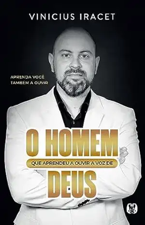 Capa do livro O homem que aprendeu a ouvir a voz de Deus - Vinícius Iracet