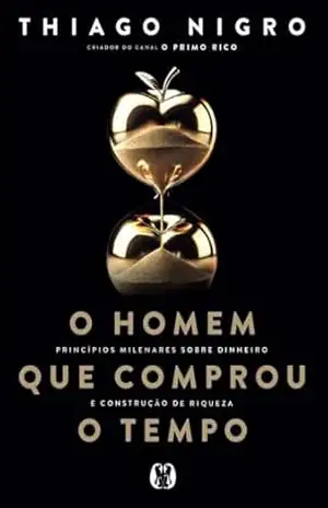 Capa do livro O homem que comprou o tempo - Thiago Nigro