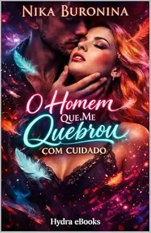 O Homem Que Me Quebrou Com Cuidado – Nika Buronina