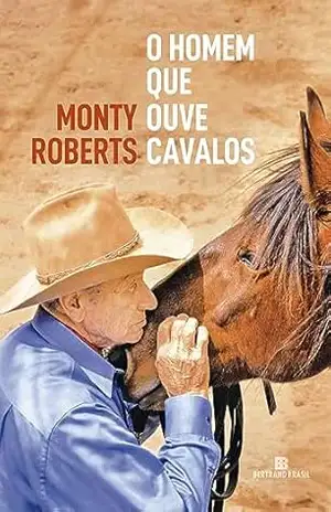 O homem que ouve cavalos – Monty Roberts O homem que ouve cavalos – Monty Roberts