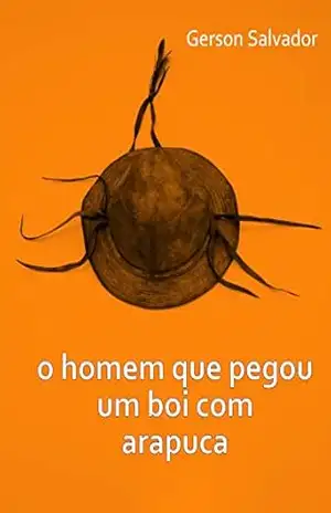 Capa do livro O homem que pegou um boi com arapuca - Gerson Salvador