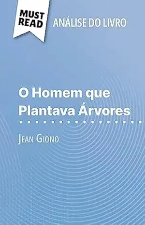 O Homem que Plantava Árvores de Jean Giono (Análise do livro): Análise completa e resumo pormenorizado do trabalho – Marine Everard O Homem que Plantava Árvores de Jean Giono (Análise do livro): Análise completa e resumo pormenorizado do trabalho – Marine Everard