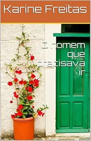 O homem que precisava ir – Karine Freitas