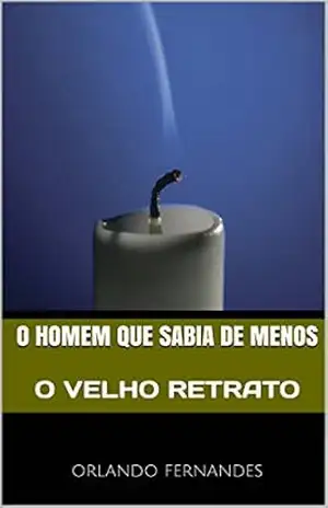 O HOMEM QUE SABIA DE MENOS: O VELHO RETRATO – Orlando Fernandes