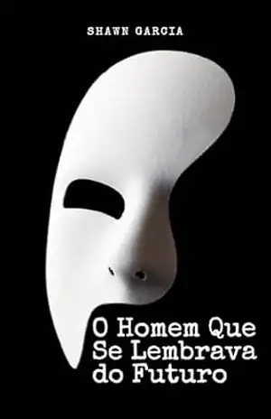 Capa do livro O Homem Que Se Lembrava do Futuro - Carlos Vicente