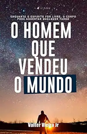 O homem que vendeu o mundo – Valter Vieira Jr O homem que vendeu o mundo – Valter Vieira Jr