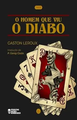O Homem que Viu o Diabo (PMH #6) (Pequeno Museu de Horrores) – Gaston Leroux