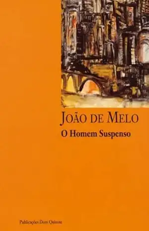 O Homem Suspenso (Autores de língua portuguesa) – João de Melo