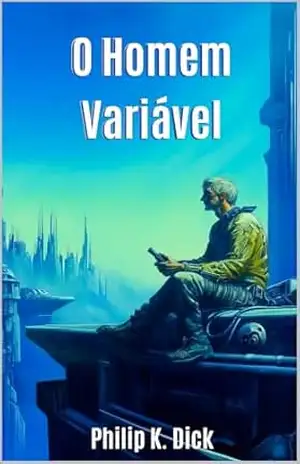 O Homem Variável – Philip K. Dick