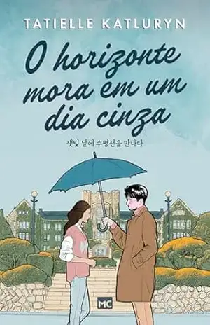 Capa do livro O horizonte mora em um dia cinza - Tatielle Katluryn