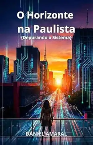 O Horizonte na Paulista: Depurando o Sistema – Daniel Amaral