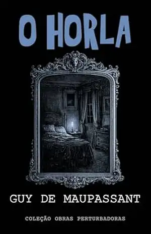 O Horla (Traduzido) – Guy de Maupassant