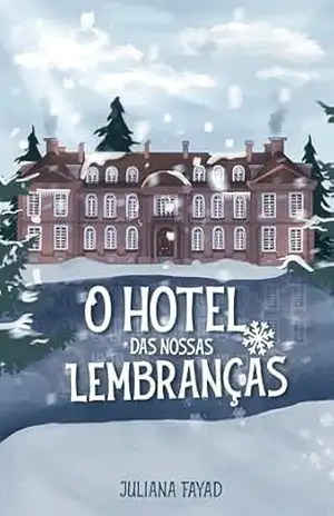 O Hotel Das Nossas Lembranças – Juliana Fayad