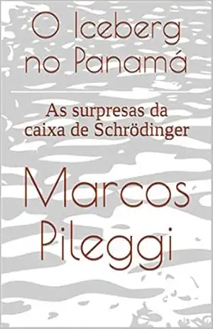 O Iceberg no Panamá: As surpresas da caixa de Schrödinger – Marcos Pileggi O Iceberg no Panamá: As surpresas da caixa de Schrödinger – Marcos Pileggi
