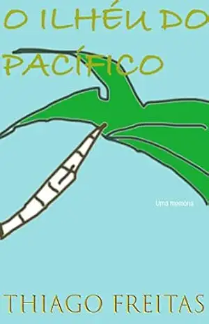 O ilhéu do Pacífico – Thiago Freitas O ilhéu do Pacífico – Thiago Freitas