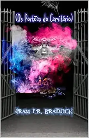 O IMÃ DAS ALMAS: Os Portões do Cemitério (Agreste Místico Livro 7) – Iram F. R. “Bradock”
