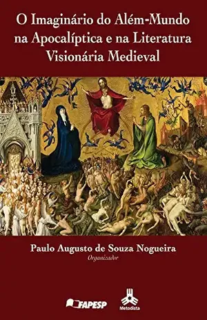 Capa do livro O Imaginário do Além–Mundo na Apocalíptica e na Literatura Visionária Medieval - Paulo Augusto de Souza Nogueira