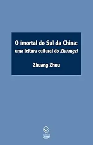 O imortal do sul da China: Uma leitura cultural do Zhuangzi – Zhuang Zhou