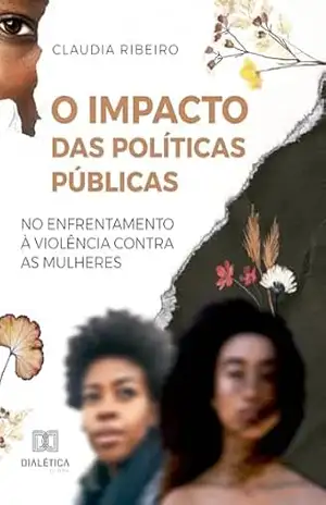 O Impacto das Políticas Públicas no Enfrentamento à Violência Contra as Mulheres – Claudia Ribeiro
