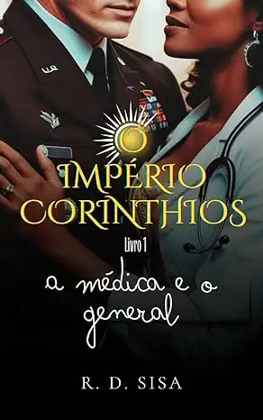 Baixar O Império Corinthios: A Médica e o General pdf, epub, mobi, eBook