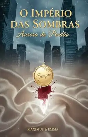 O império das Sombras: Aurora do perdão – Taise  Alves