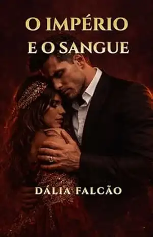 O IMPÉRIO E O SANGUE: Um romance intenso de poder, obsessão e mundos opostos. (Império Cavallo) – Dália  Falcão