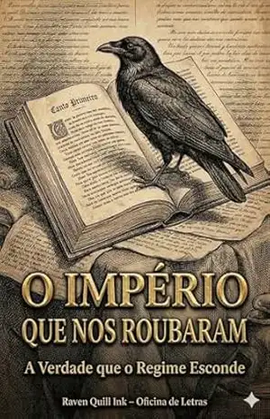 O IMPÉRIO QUE NOS ROUBARAM: A Verdade que o Regime Esconde – Raven  Quill Ink