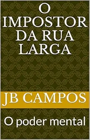 O impostor da rua larga: O poder mental – jb campos