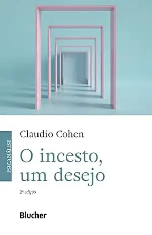 O incesto, um desejo – Claudio Cohen