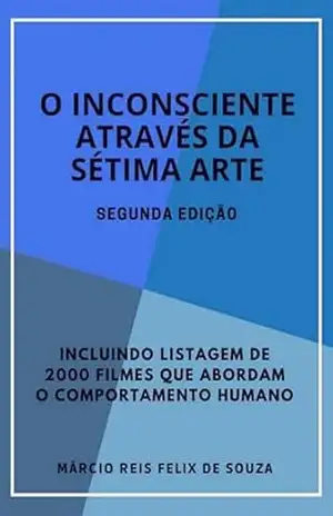 Capa do livro O Inconsciente Através Da Sétima Arte - Márcio Reis Felix De Souza