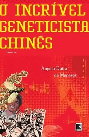 O incrível geneticista chinês – Angela Dutra de Menezes