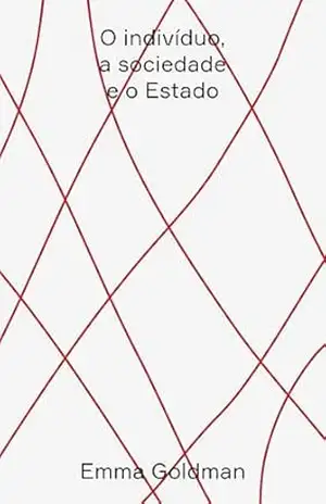 O indivíduo, a sociedade e o Estado (Anarc) – Emma Goldman
