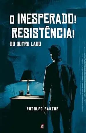 O Inesperado!: Resistência! do outro lado – Rodolfo Santos