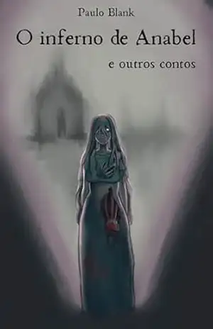 O inferno de Anabel e outros contos – Paulo Blank O inferno de Anabel e outros contos – Paulo Blank