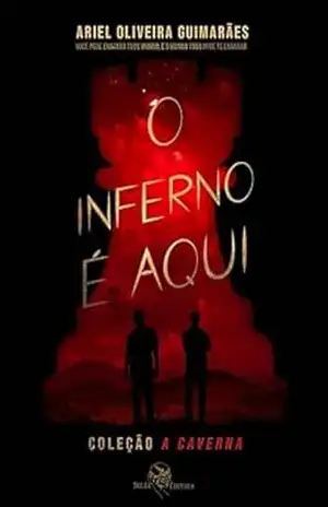 O Inferno é aqui – Ariel Oliveira Guimarães O Inferno é aqui – Ariel Oliveira Guimarães