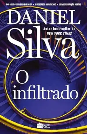 Capa do livro O infiltrado – Uma trama envolvente do espião Gabriel Allon que revela o lado sombrio do mundo das artes - Daniel Silva