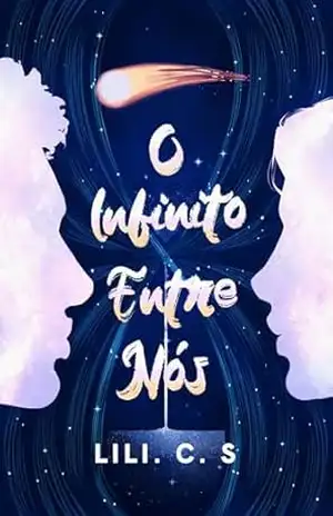 O Infinito Entre Nós – Lili .C.S O Infinito Entre Nós – Lili .C.S