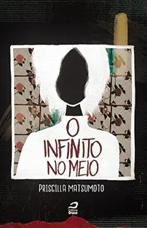 O infinito no meio – Priscilla Matsumoto O infinito no meio – Priscilla Matsumoto